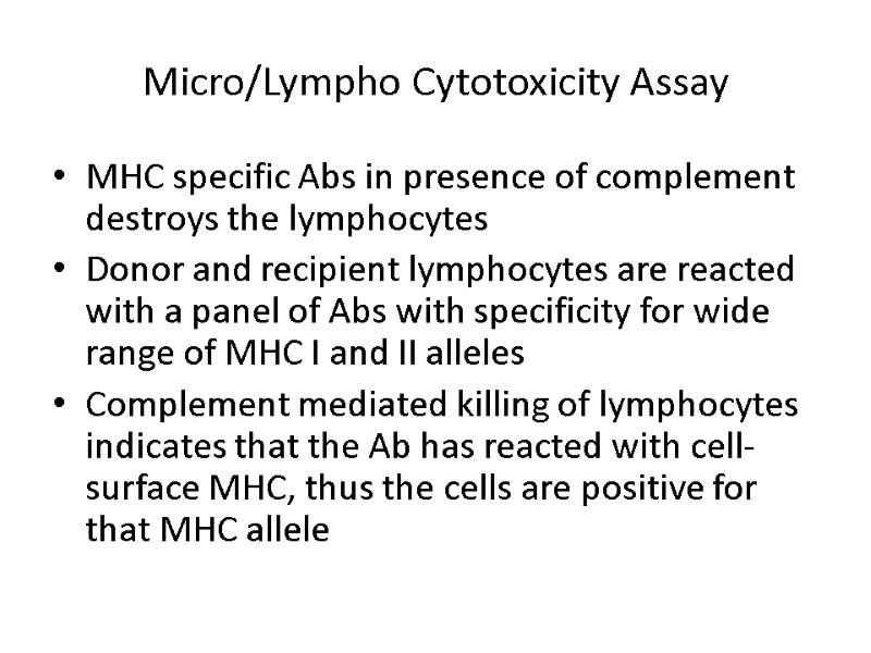 Micro/Lympho Cytotoxicity Assay MHC specific Abs in presence of complement destroys the lymphocytes Donor